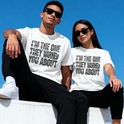 I’m The One They Warned You About T-Shirt – Bold Statement Graphic Tee