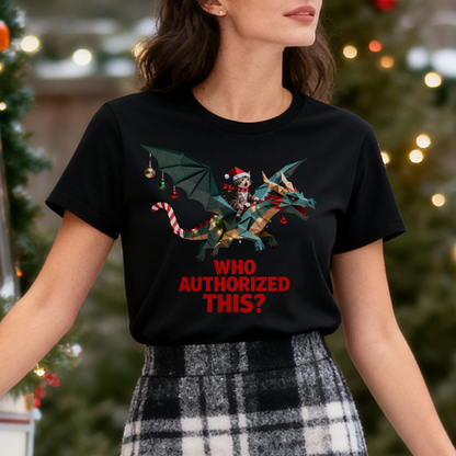 Who Authorized This? Christmas Cat Dragon T-Shirt – Funny Holiday Graphic Tee